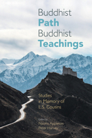 Buddhist Path, Buddhist Teachings: Studies in Memory of L.S. Cousins 1781798923 Book Cover
