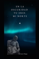 En la Oscuridad Tu eres mi Norte: Libro de motivacion para mi hijo B0CKP59LC8 Book Cover