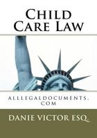 Child Care Law: Alllegaldocuments.com 1463691521 Book Cover