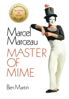 Marcel Marceau: Master of Mime 1641972580 Book Cover
