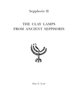 Sepphoris II: The Clay Lamps of Ancient Sepphoris 1575064049 Book Cover