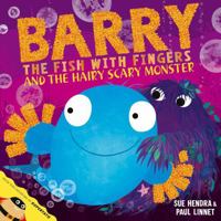 Barry the Fish with Fingers and the Hairy Scary Monster 1847389775 Book Cover