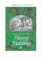 The Life of Henry Fielding (Blackwell Critical Biographies) 0631191461 Book Cover