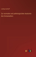 Zur normalen und pathologischen Anatomie des Greisenalters 3846023752 Book Cover