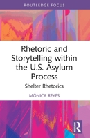 Rhetoric and Storytelling Within the U.S. Asylum Process : Shelter Rhetorics 1032394307 Book Cover