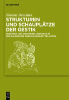 Strukturen Und Schauplatze Der Gestik: Gebarden Und Ihre Handlungsorte in Der Malerei Des Ausgehenden Mittelalters 3110318148 Book Cover