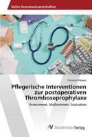 Pflegerische Interventionen Zur Postoperativen Thromboseprophylaxe 3639856201 Book Cover