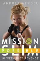 Mission Slim Possible: 10 Week Diet Revenge 1500248304 Book Cover