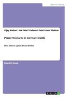 Plant Products in Dental Health: Plant Extracts against Dental Biofilm 3656591016 Book Cover