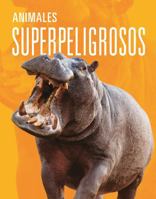Animales superpeligrosos (Spanish Edition) 1644667576 Book Cover