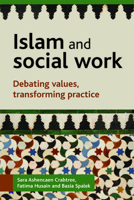 Islam and social work: Debating values, transforming practice 1861349475 Book Cover