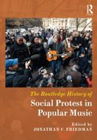 The Routledge History of Social Protest in Popular Music 1138216224 Book Cover