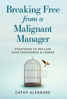 Breaking Free from a Malignant Manager: Strategies to Reclaim Your Confidence & Career B0FW8STVFY Book Cover