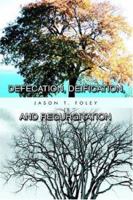 Defecation, Deification, and Regurgitation 0595382320 Book Cover