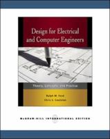 Design for Electrical and Computer Engineers: Theory, Concepts, and Practice. Ralph M. Ford, Chris S. Coulston 0071263470 Book Cover