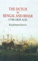 The Dutch in Bengal and Bihar 1740-1825 A.D. 8120840399 Book Cover