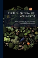 The Irish Naturalist, Volumes 7-8 1023743744 Book Cover