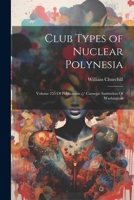 Club Types of Nuclear Polynesia: Volume 255 Of Publication // Carnegie Institution Of Washington 1021491373 Book Cover