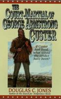 The Court-Martial of George Armstrong Custer: A Novel 0446823333 Book Cover