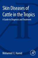 Skin Diseases of Cattle in the Tropics: A Guide to Diagnosis and Treatment 0128110546 Book Cover