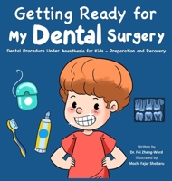 Getting Ready for My Dental Surgery: Dental Procedure Under Anesthesia for Kids - Preparation and Recovery B0FJYNQ466 Book Cover