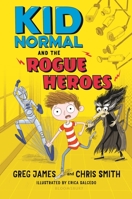 Kid Normal and the Rogue Heroes 1547600985 Book Cover