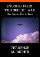 Stories From The Secret War: CIA Special Ops in Laos 0988330806 Book Cover