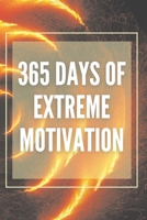 365 DAYS OF EXTREME MOTIVATION: Powerful motivational book that will change your life to SUCCESS AND ABUNDANCE! B085RQN97G Book Cover