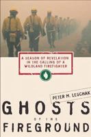 Ghosts of the Fireground: Echoes of the Great Peshtigo Fire and the Calling of a Wildland Firefighter