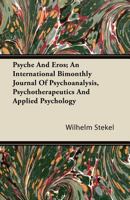 Psyche and Eros; An International Bimonthly Journal of Psychoanalysis, Psychotherapeutics and Applied Psychology 1446080595 Book Cover