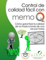 Como Garantizar La Calidad de Tus Traducciones de Una Vez Por Todas: Control de Calidad Facil Con Memoq 1530562260 Book Cover