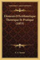Elements D'Arithmetique Theorique Et Pratique (1853) 0341497703 Book Cover