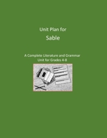 Unit Plan for Sable: A Complete Literature and Grammar Unit B08PXHCQKB Book Cover