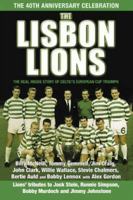 The Lisbon Lions: The Real Inside Story of Celtic's European Cup Triumph 1845021614 Book Cover