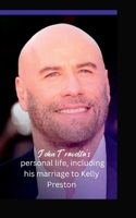 John Travolta's personal life, including his marriage to Kelly Preston B0BSJPSCZT Book Cover