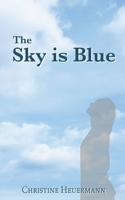 The Sky is Blue 0578750376 Book Cover