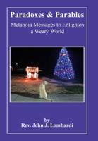 Paradoxes & Parables: Metanoia Messages to Enlighten a Weary World B0CMJZ7THR Book Cover