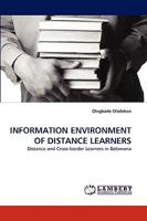 INFORMATION ENVIRONMENT OF DISTANCE LEARNERS: Distance and Cross-border Learners in Botswana 3838365461 Book Cover