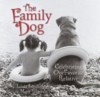 The Family Dog: Celebrating Our Favorite Relative 1400045932 Book Cover