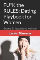 FU*K the RULES: Dating Playbook for Women: (Dating & Relationship Advice) (For Women Only) B08BDSDGW3 Book Cover