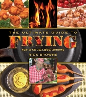 The Ultimate Guide to Frying: How to Fry Just about Anything 1634507096 Book Cover
