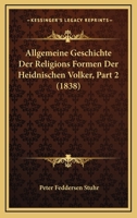 Allgemeine Geschichte Der Religions Formen Der Heidnischen Volker, Part 2 (1838) 112051083X Book Cover