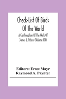 Check-List Of Birds Of The World; A Continuation Of The Work Of James L. Peters (Volume Xii) 9354308430 Book Cover