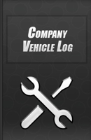 Company Vehicle Log: Simple Vehicle Repair and Maintenance Book 1654461113 Book Cover