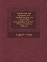 Bibliothek der Symbole und Glaubensregeln der apostolisch-katholischen Kirche. B0BNZN5BQ3 Book Cover