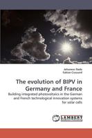 The evolution of BIPV in Germany and France: Building integrated photovoltaics in the German and French technological innovation systems for solar cells 3838317238 Book Cover