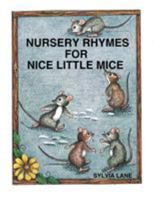 Nursery Rhymes for Nice Little Mice 1524526878 Book Cover