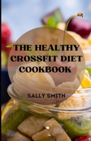 THE HEALTHY CROSSFIT DIET COOKBOOK: learn how to make healthy crossfit diet null Book Cover