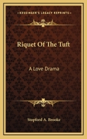 Riquet of the Tuft: A Love Drama 1014922135 Book Cover
