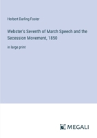 Webster's Seventh of March Speech and the Secession Movement, 1850: in large print 3387011709 Book Cover